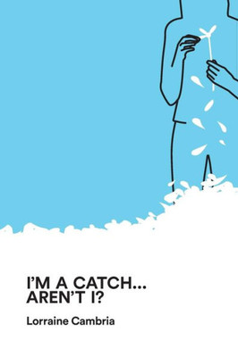 I'M A Catch... Aren'T I?