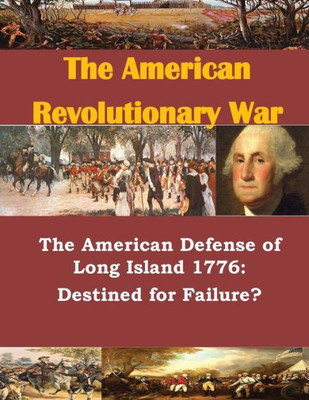 The American Defense Of Long Island 1776: Destined For Failure?