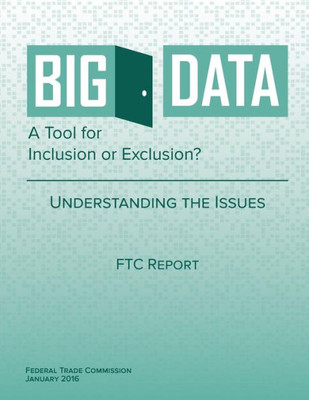 Big Data A Tool For Inclusion Or Exclusion? Understanding The Issues