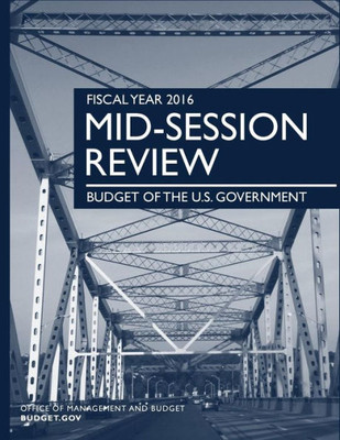 Fiscal Year 2016 Mid-Season Review: Budget Of The U.S. Government