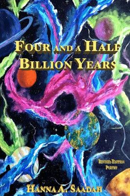 Four And A Half Billion Years: Poetry Revised Edition