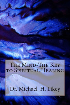 The Mind-The Key To Spiritual Healing