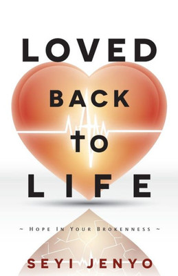 Loved Back To Life: Hope In Your Brokenness