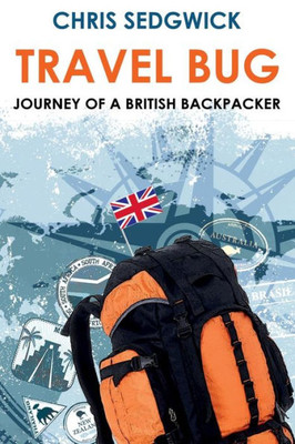 Travel Bug: Journey Of A British Backpacker