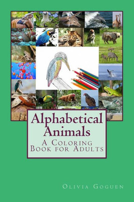 Alphabetical Animals: A Coloring Book For Adults