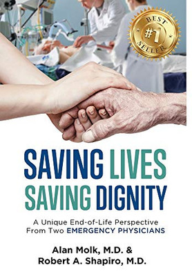 Saving Lives, Saving Dignity: A Unique End-of-Life Perspective From Two Emergency Physicians - Hardcover