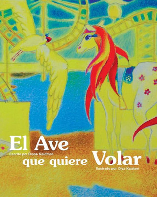 El Ave Que Quiere Volar (Spanish Edition)