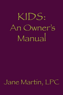 Kids: An Owner'S Manual (End Of The List Workshop)