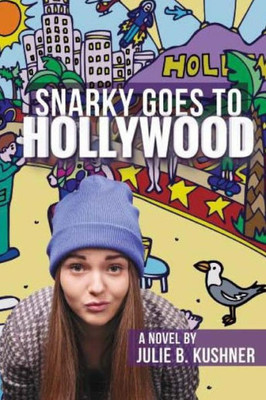 Snarky Goes To Hollywood: A Novel