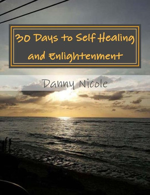 30 Days To Self Healing And Enlightenment