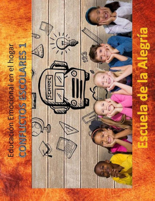 Educacion Emocional En El Hogar. Conflictos Escolares 1.: Educamos Para La Vida. (Spanish Edition)