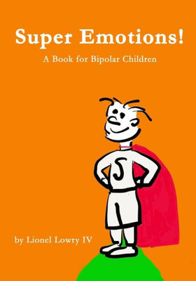 Super Emotions! A Book For Bipolar Children