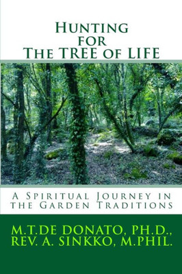 Hunting For The Tree Of Life: A Spiritual Journey In The Garden Traditions