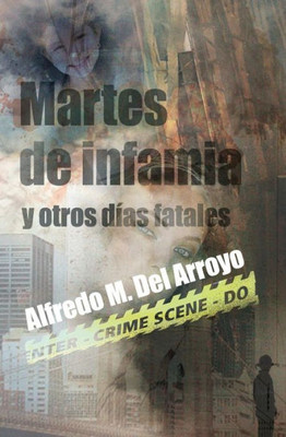 Martes De Infamia Y Otros Días Fatales (Spanish Edition)