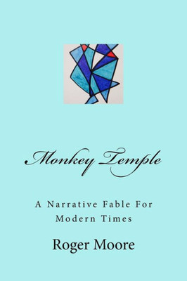Monkey Temple: A Narrative Fable For Modern Times