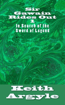 Sir Gawain Rides Out: In Search Of The Sword Of Legend