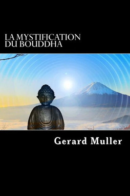 La Mystification Du Bouddha (French Edition)