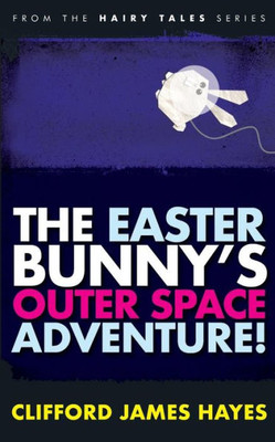 The Easter Bunny'S Outer Space Adventure! (Hairy Tales)