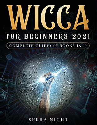 Wicca For Beginners 2021 Complete Guide: (2 Books IN 1) - Paperback