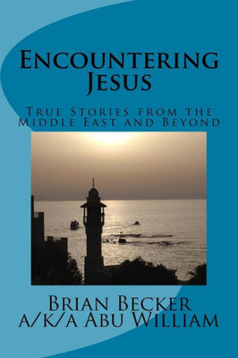 Encountering Jesus: True Stories From The Middle East And Beyond