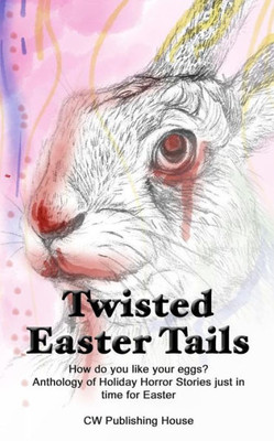 Twisted Easter Tails (Holiday Horror)