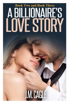 A Billionaire'S Love Story, Book Two And Book Three