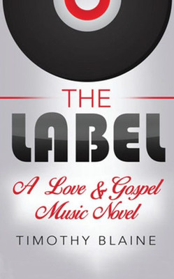 The Label: A "Love & Gospel Music" Novel