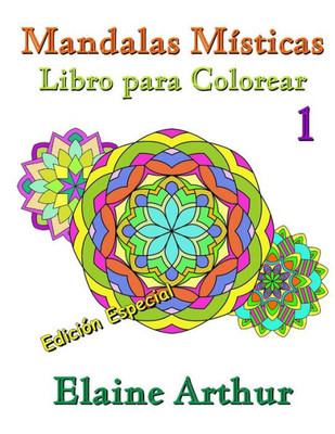 Mandalas Misticas Libro Para Colorear No. 1 Edicion Especial (Spanish Edition)