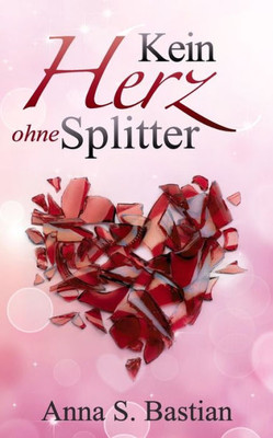 Kein Herz Ohne Splitter (German Edition)