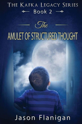 The Amulet Of Structured Thought (The Kafka Legacy)