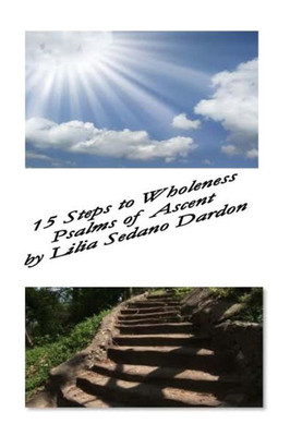 15 Steps To Wholeness: Psalms Of Ascent