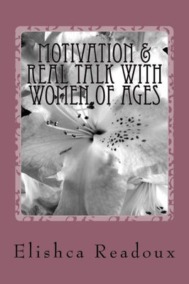Motivation & Real Talk With Women Of Ages: Motivation