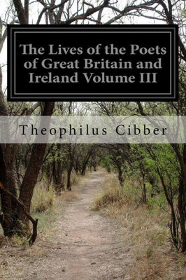 The Lives Of The Poets Of Great Britain And Ireland Volume Iii