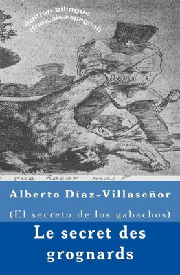 Le Secret Des Grognards: El Secreto De Los Gabachos (French Edition)
