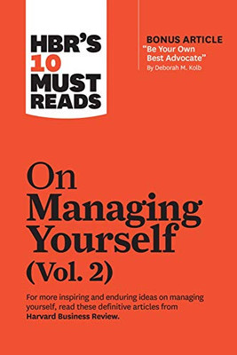 HBR's 10 Must Reads on Managing Yourself, Vol. 2 (with bonus article "Be Your Own Best Advocate" by Deborah M. Kolb)