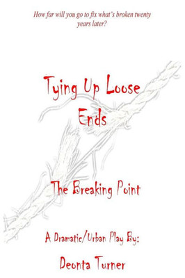 Tying Up Loose Ends: The Breaking Point