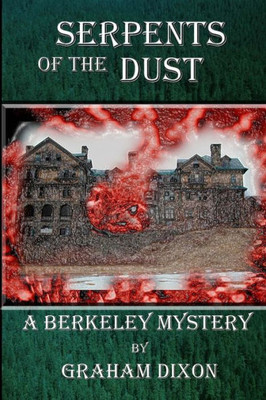 Serpents Of The Dust (The Berkeley Mysteries)