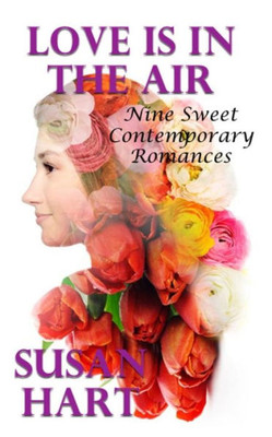 Love Is In The Air: Nine Sweet Contemporary Romances