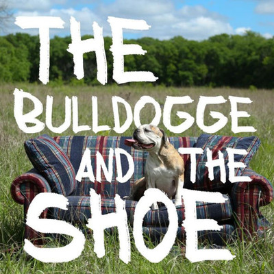 The Bulldogge And The Shoe (Fairy Tales Alive)