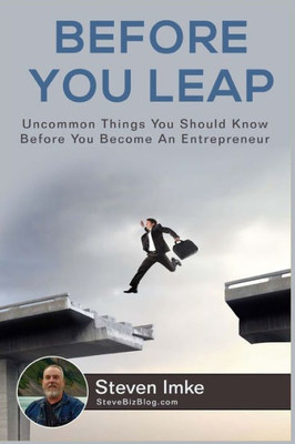 Before You Leap: Uncommon Things You Should Know Before You Become An Entrepreneur