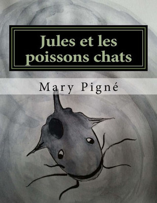 Jules Et Les Poissons Chats (French Edition)