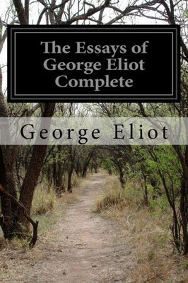 The Essays Of George Eliot Complete