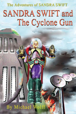 Sandy Swift And The Cyclone Gun (The Adventures Of Sandra Swift)