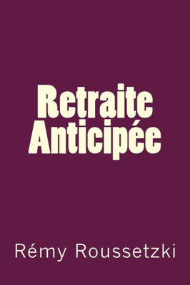 Retraite Anticipee (French Edition)