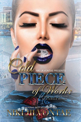 Cold Piece Of Work: The Erotic Adventures Of A Single Woman