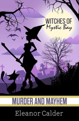 Witches Of Mystic Bay: Murder And Mayhem