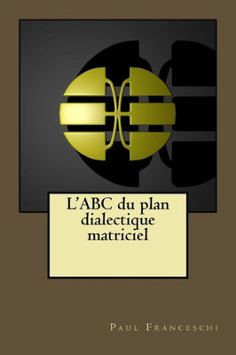 L'Abc Du Plan Dialectique Matriciel (French Edition)