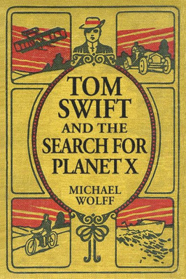 Tom Swift And The Search For Planet X (A Swift Generations Novel)