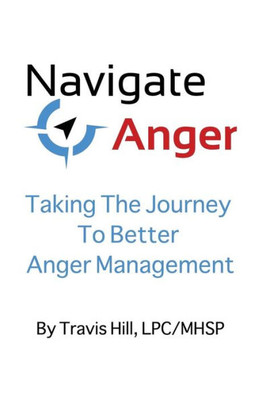 Navigate Anger: Taking The Journey To Better Anger Management