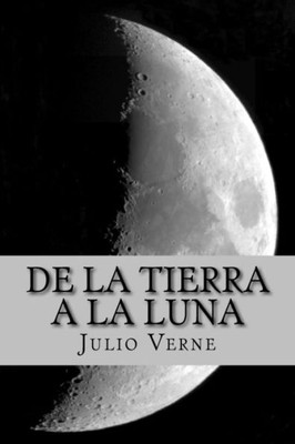 De La Tierra A La Luna (Spanish Edition)